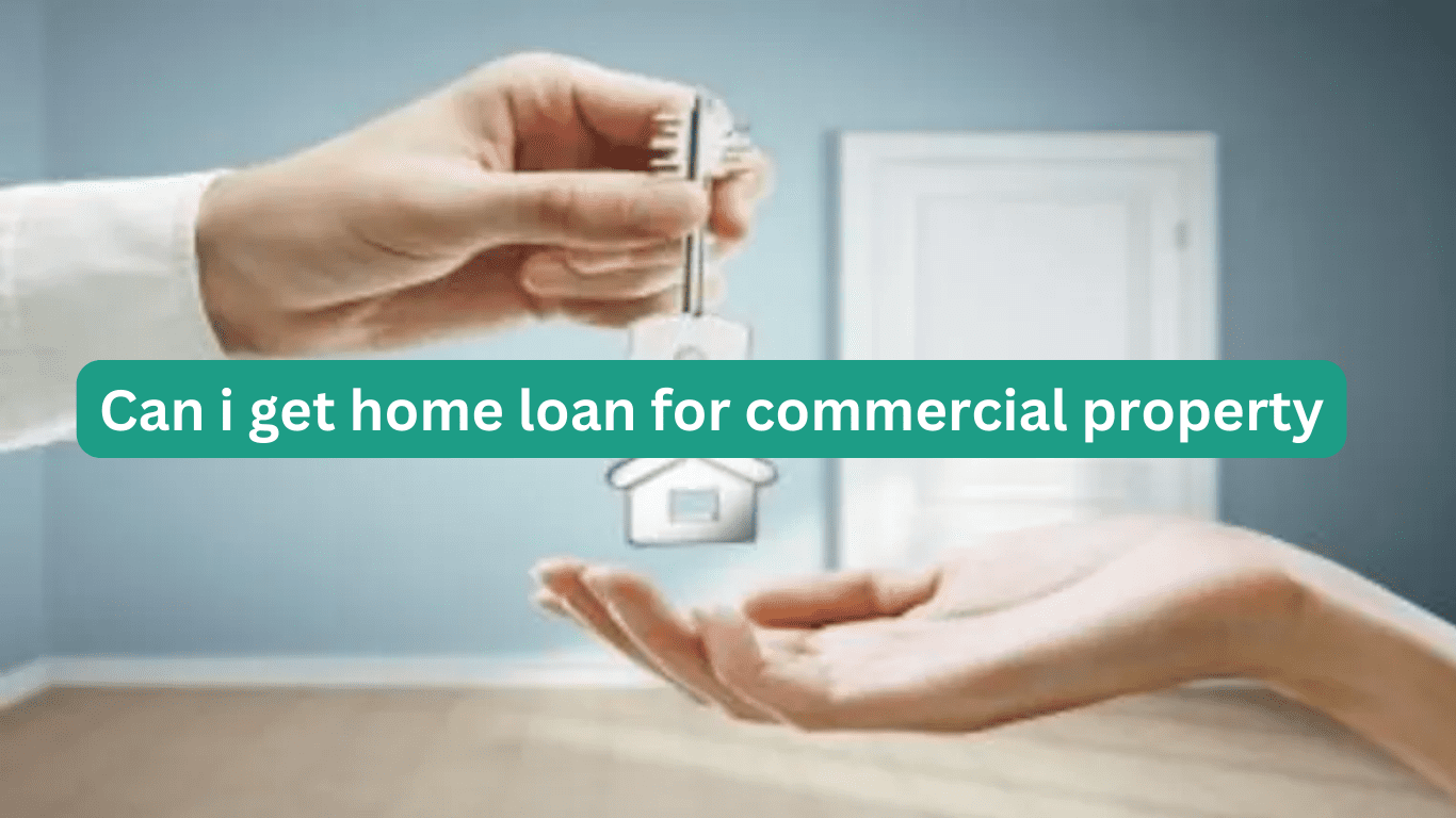 Can i get home loan for commercial property